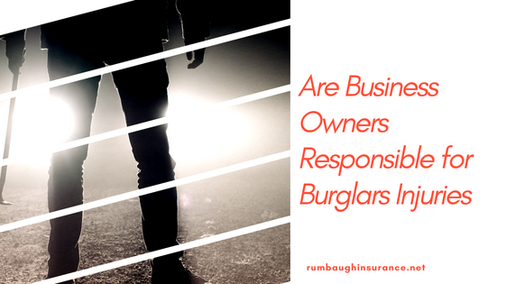 Are Business Owners Responsible for Burglars Injuries