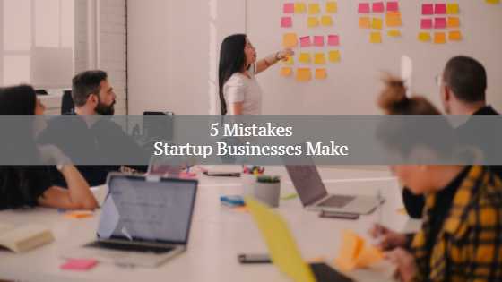 Mistakes Startup Businesses Make