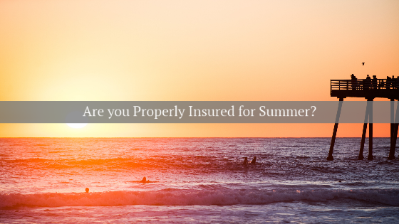 are you properly insured for summer